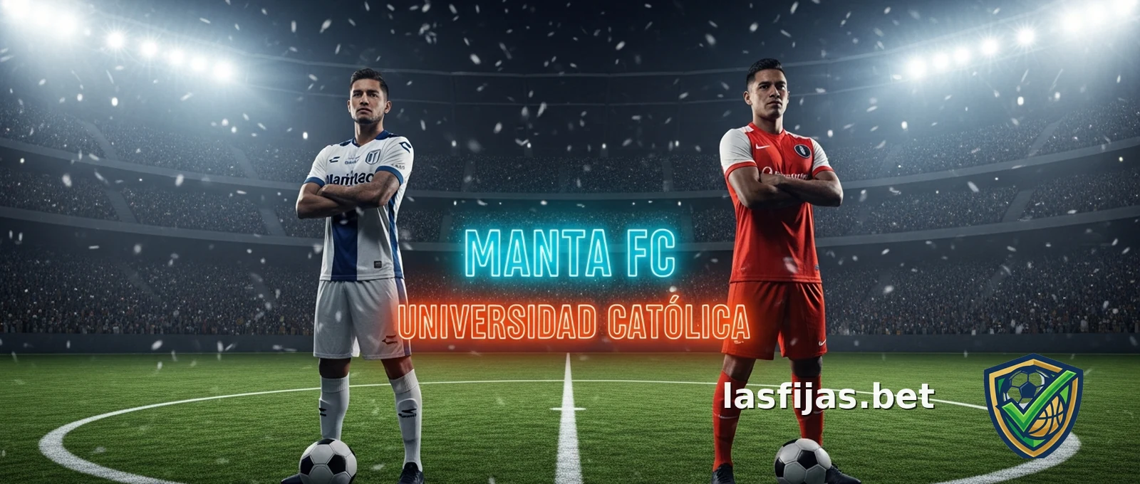 Manta FC vs Universidad Catolica: Pronóstico y análisis | 2026/2027